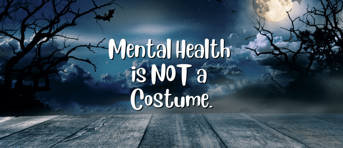Mental health is not a costume